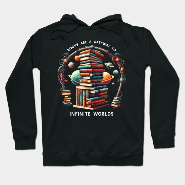 Books are a gateway to infinite worlds,  Bookworm, Books Lover Hoodie by rebuffquagga